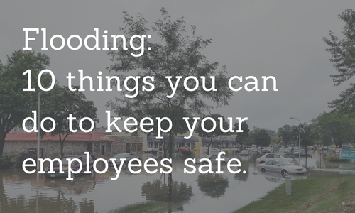 Flooding - 10 things you can do to keep your employees safe