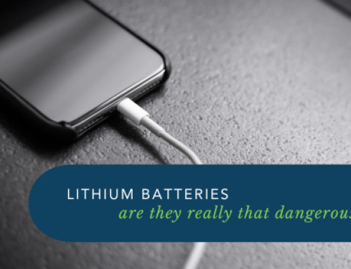 Lithium Batteries – Are They Really That Dangerous?