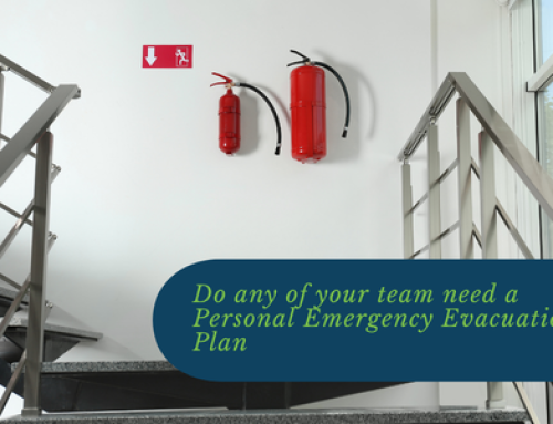 Do any of your team need a Personal Emergency Evacuation Plan?